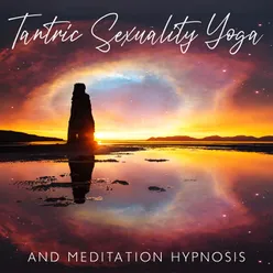 Tantric Sexuality Yoga and Meditation Hypnosis for Harmony of Sexual Energy (Intimacy and Mindfulness Moment for Couple)