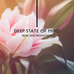 Deep State of Mind (Reiki Zen Meditation Music, Vital Mantra,  Physical Healing Music, Deep Focus Meditation, Oriental Mindful Relaxation)