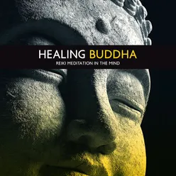 Healing Buddha (Reiki Meditation in the Mind, Nature Sounds for Reiki Therapy and Chakra Balancing)