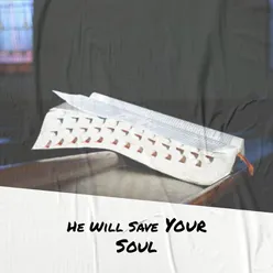 He Will Save Your Soul