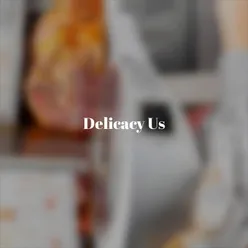 Delicacy Us