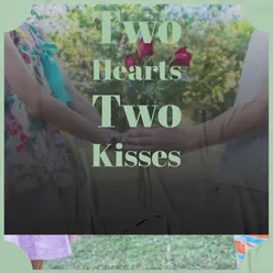 Two Hearts Two Kisses