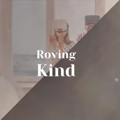 Roving Kind