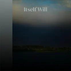 Itself Will