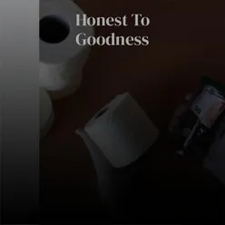 Honest To Goodness