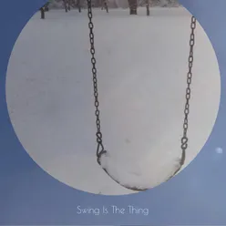 Swing Is The Thing