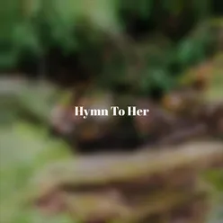Hymn To Her