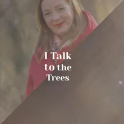 I Talk to the Trees