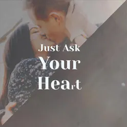 Just Ask Your Heart
