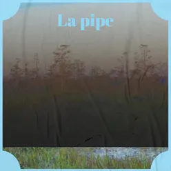 La pipe