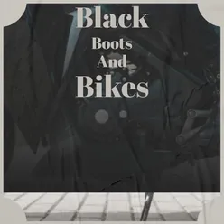 Black Boots And Bikes