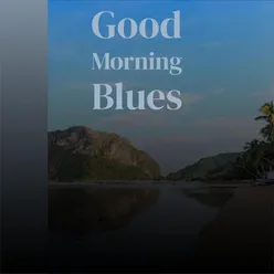 Good Morning Blues
