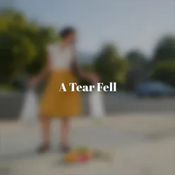 A Tear Fell