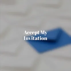 Accept My Invitation