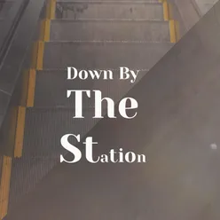 Down By The Station