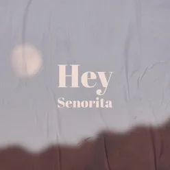 Hey Senorita