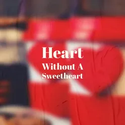 Heart Without A Sweetheart