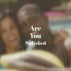 Are You Satisfied