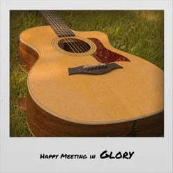 Happy Meeting in Glory