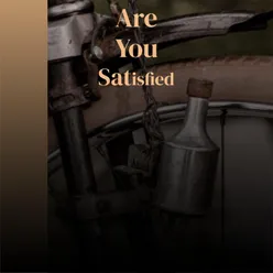 Are You Satisfied