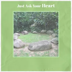 Just Ask Your Heart