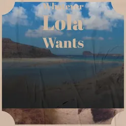 Whatever Lola Wants