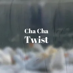 Cha Cha Twist