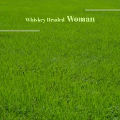 Whiskey Headed Woman