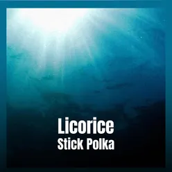 Licorice Stick Polka