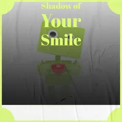 Shadow of Your Smile