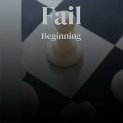 Fail Beginning