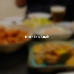 Drunken Knob