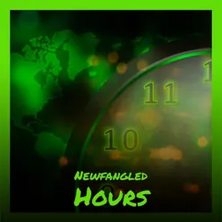 Newfangled Hours