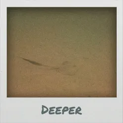 Deeper