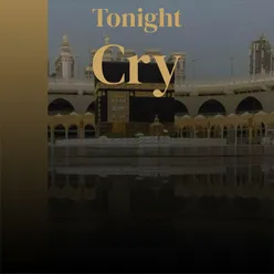 Tonight Cry