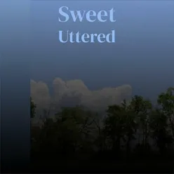 Sweet Uttered