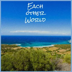 Each other World