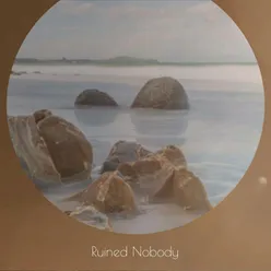 Ruined Nobody