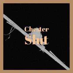 Chester Slut