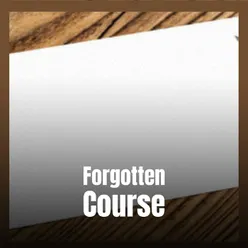 Forgotten Course
