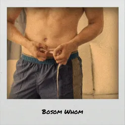 Bosom Whom