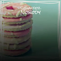Squander Nobody