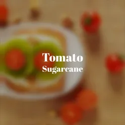 Tomato Sugarcane