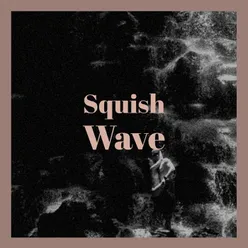 Squish Wave
