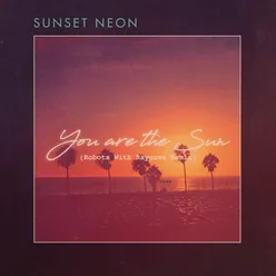 You Are The Sun Robots With Rayguns Remix