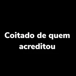 Coitado De Quem Acreditou