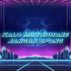 Kalo Mau Iphone Jangan Spong