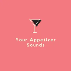 Your Appetizer Sounds
