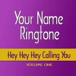 Hey Hey Hey Calling You Ringtones