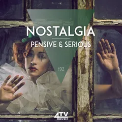 Nostalgia - Pensive &amp; Serious